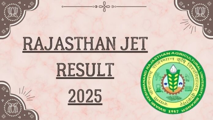 Rajasthan JET 2025 Result Released Today: Check Your Scores at jetskrau2025.com